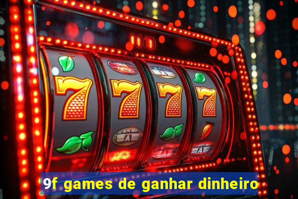 9f games de ganhar dinheiro